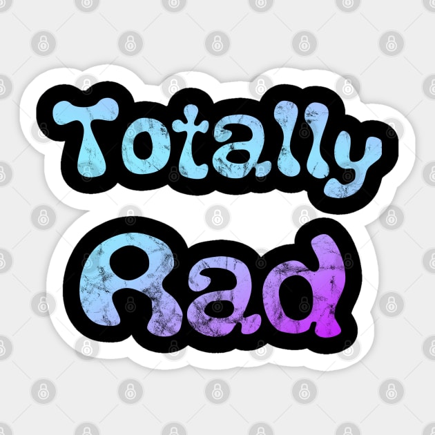 Totally Rad Sticker by Slightly Unhinged